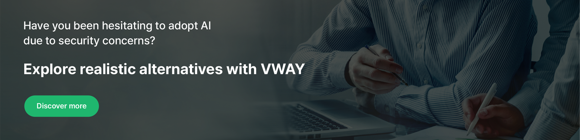 VWAY banner — have you been hesitating to adopt AI due to security concerns? Explore realistic alternatives with VWAY